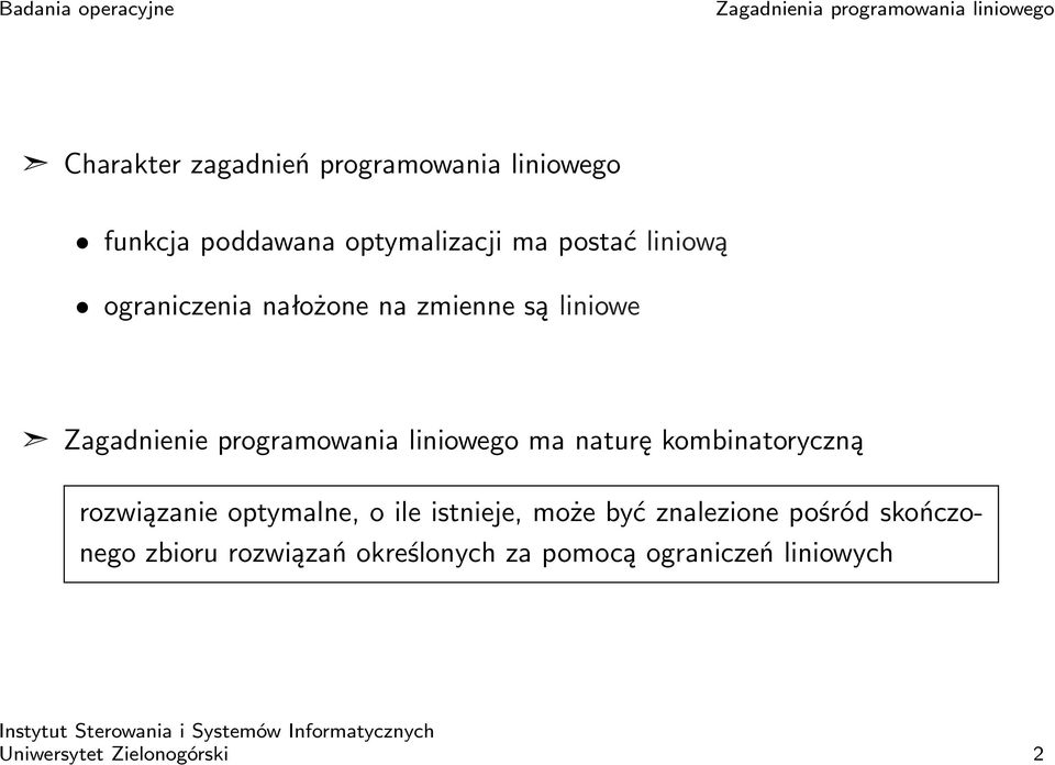 naturę kombinatoryczną rozwiązanie optymalne, o ile istnieje, może być znalezione pośród