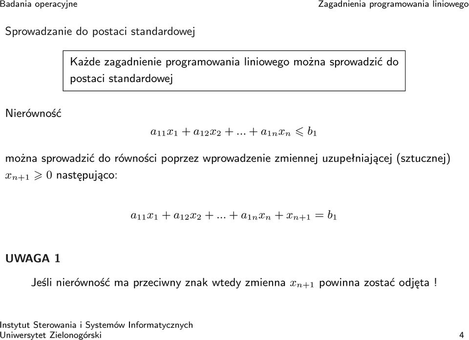 .. + a 1n x n b 1 można sprowadzić do równości poprzez wprowadzenie zmiennej uzupełniającej (sztucznej) x n+1