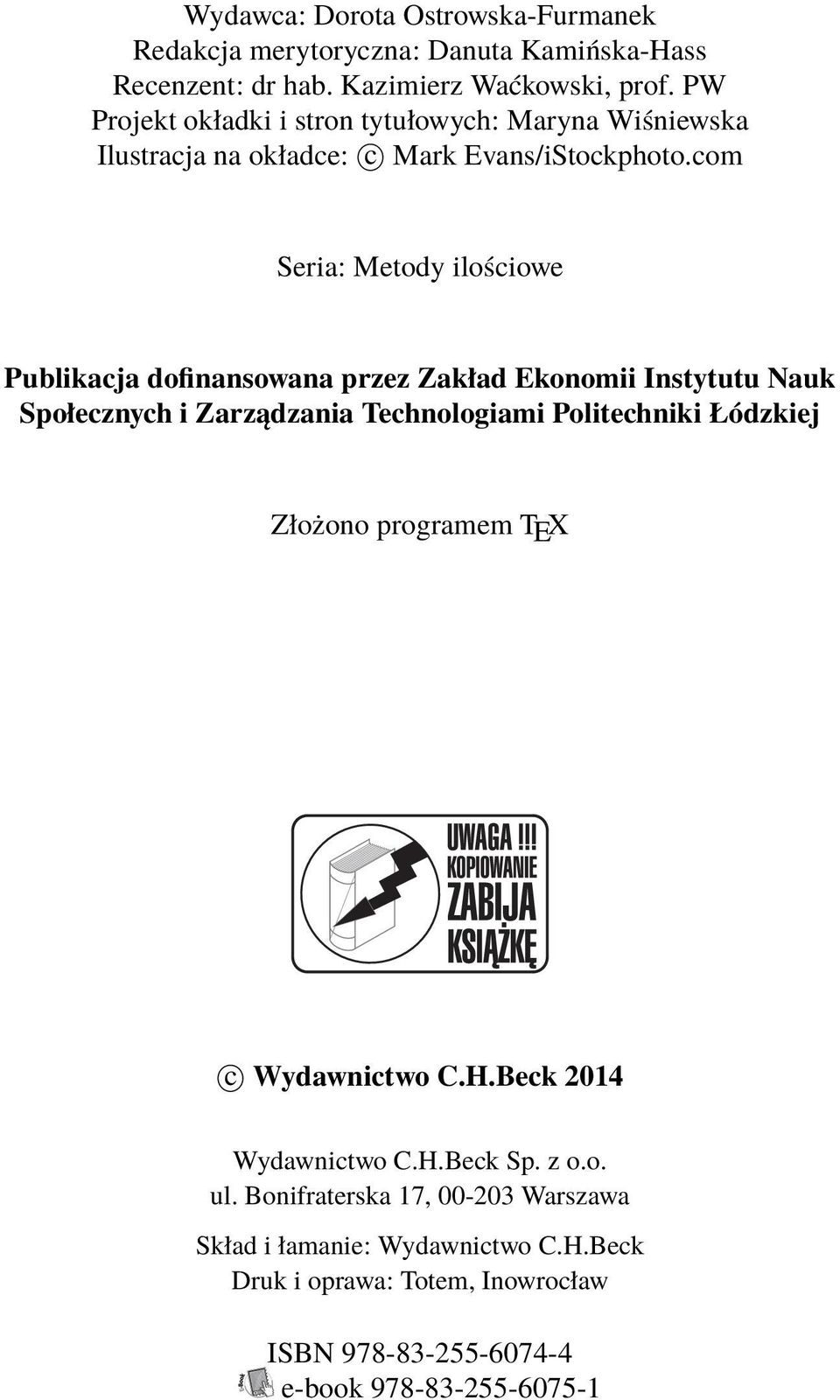 com Seria: Metody ilościowe Publikacja dofinansowana przez Zakład Ekonomii Instytutu Nauk Społecznych i Zarządzania Technologiami Politechniki Łódzkiej
