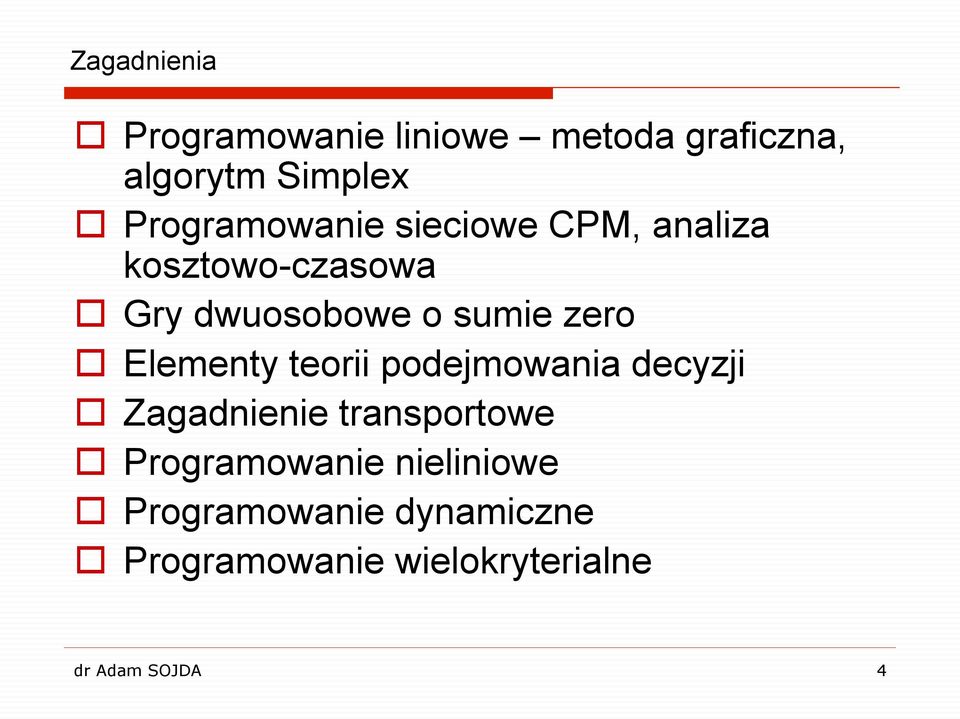 zero o Elementy teorii podejmowania decyzji o Zagadnienie transportowe o