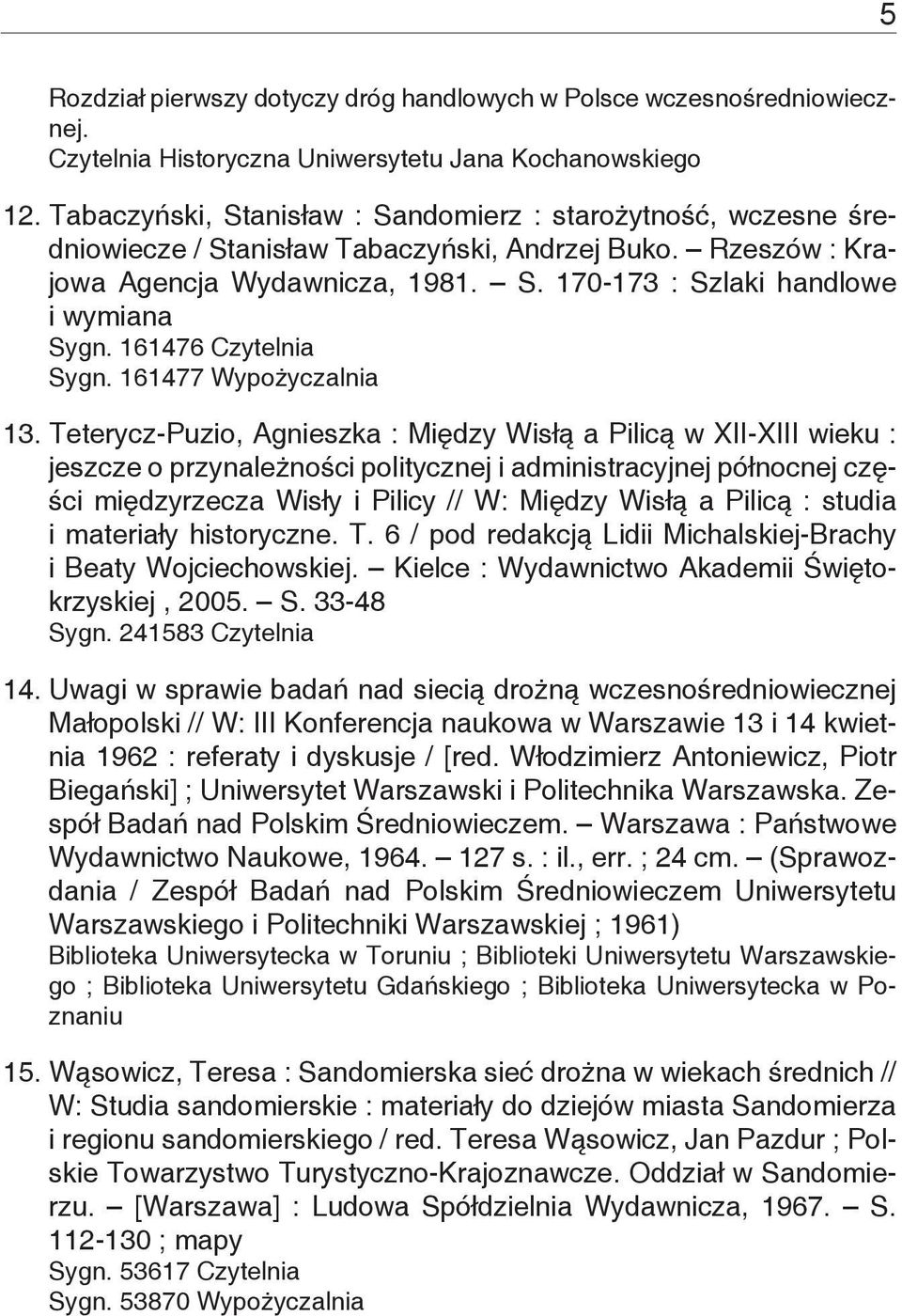 161476 Czytelnia Sygn. 161477 Wypożyczalnia 13.