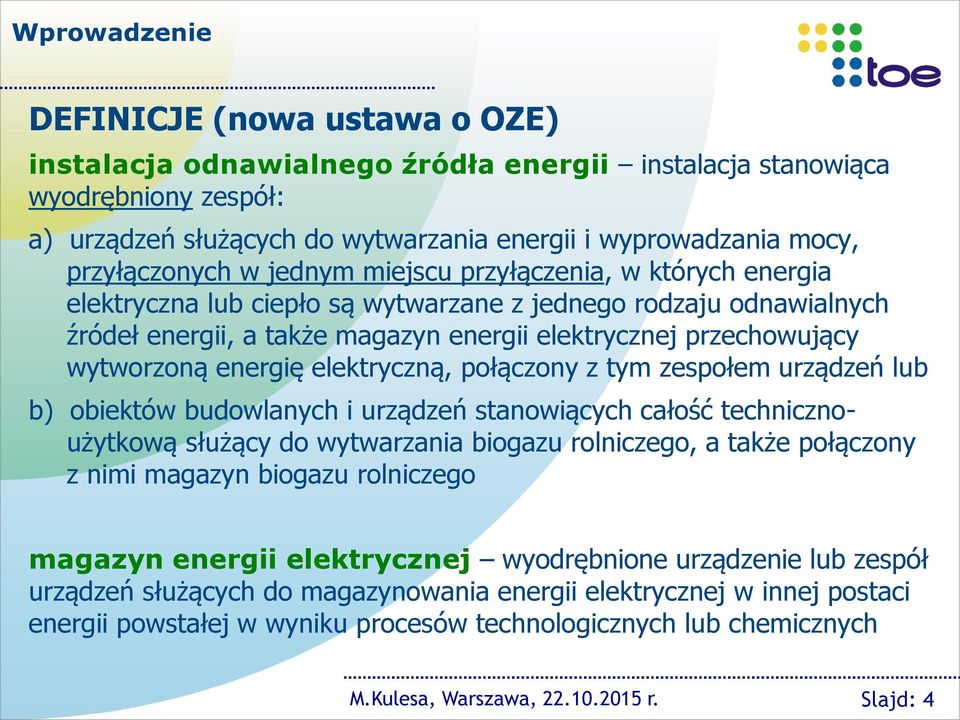 wytworzoną energię elektryczną, połączony z tym zespołem urządzeń lub b) obiektów budowlanych i urządzeń stanowiących całość technicznoużytkową służący do wytwarzania biogazu rolniczego, a także