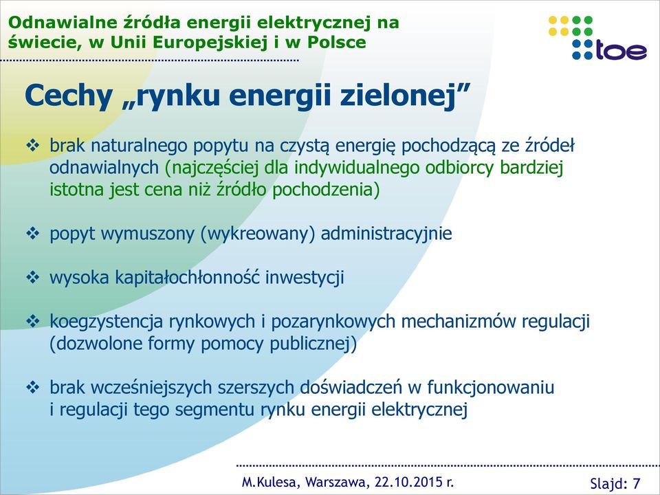 (wykreowany) administracyjnie wysoka kapitałochłonność inwestycji koegzystencja rynkowych i pozarynkowych mechanizmów regulacji (dozwolone formy pomocy