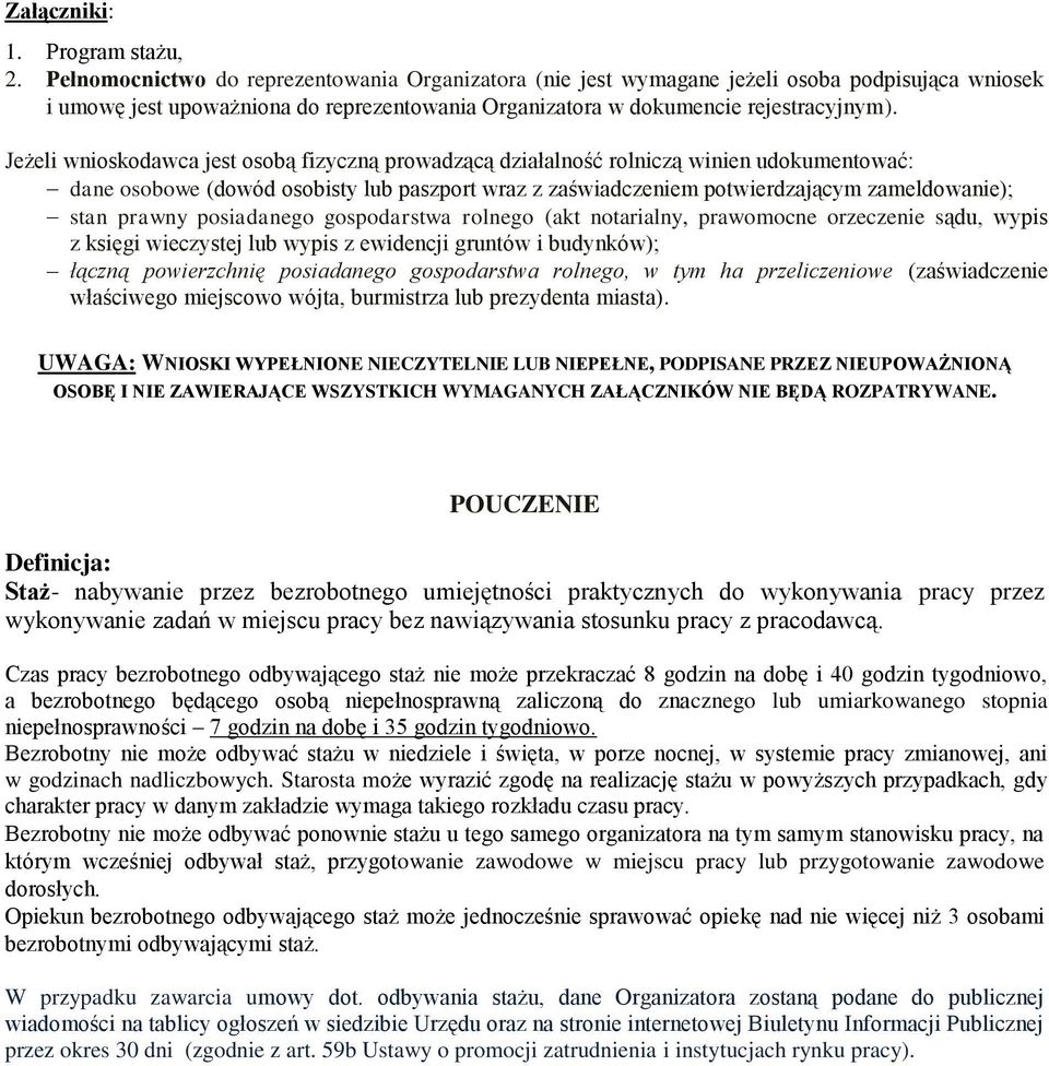 Jeżeli wnioskodawca jest osobą fizyczną prowadzącą działalność rolniczą winien udokumentować: dane osobowe (dowód osobisty lub paszport wraz z zaświadczeniem potwierdzającym zameldowanie); stan