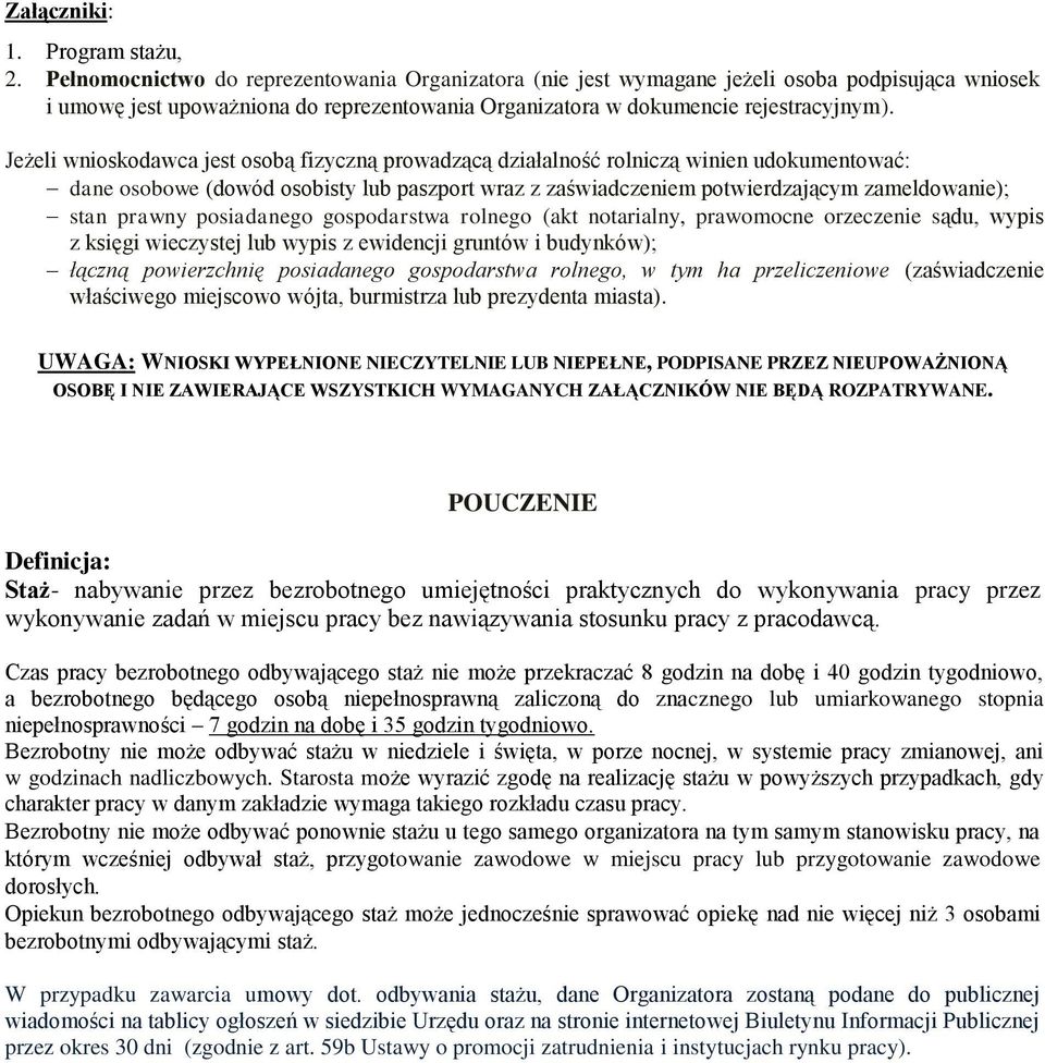 Jeżeli wnioskodawca jest osobą fizyczną prowadzącą działalność rolniczą winien udokumentować: dane osobowe (dowód osobisty lub paszport wraz z zaświadczeniem potwierdzającym zameldowanie); stan