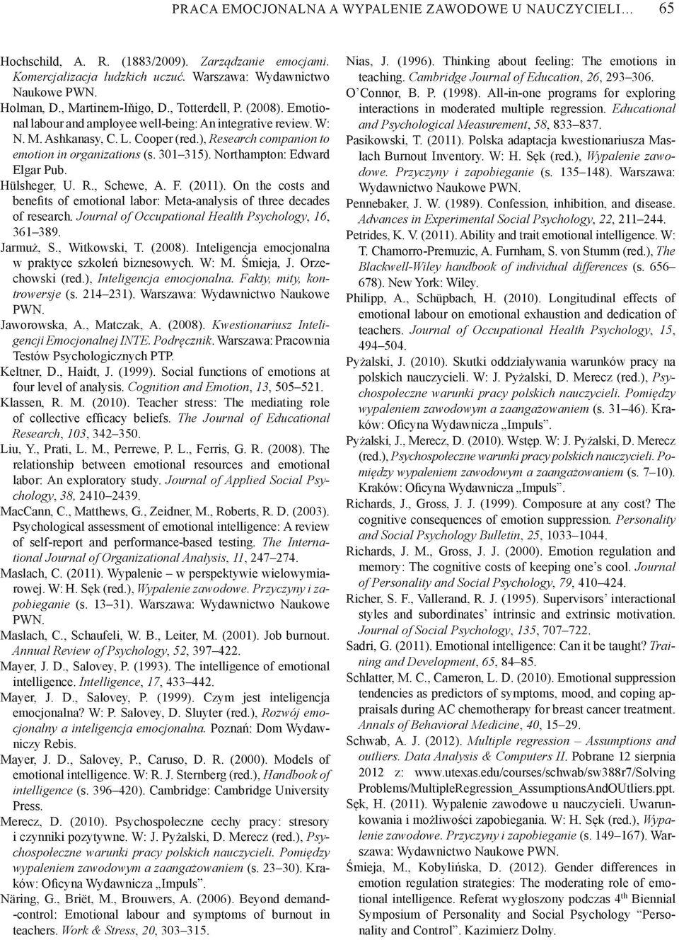 ), Research companion to emotion in organizations (s. 301 315). Northampton: Ed ward Elgar Pub. Hülsheger, U. R., Schewe, A. F. (2011).