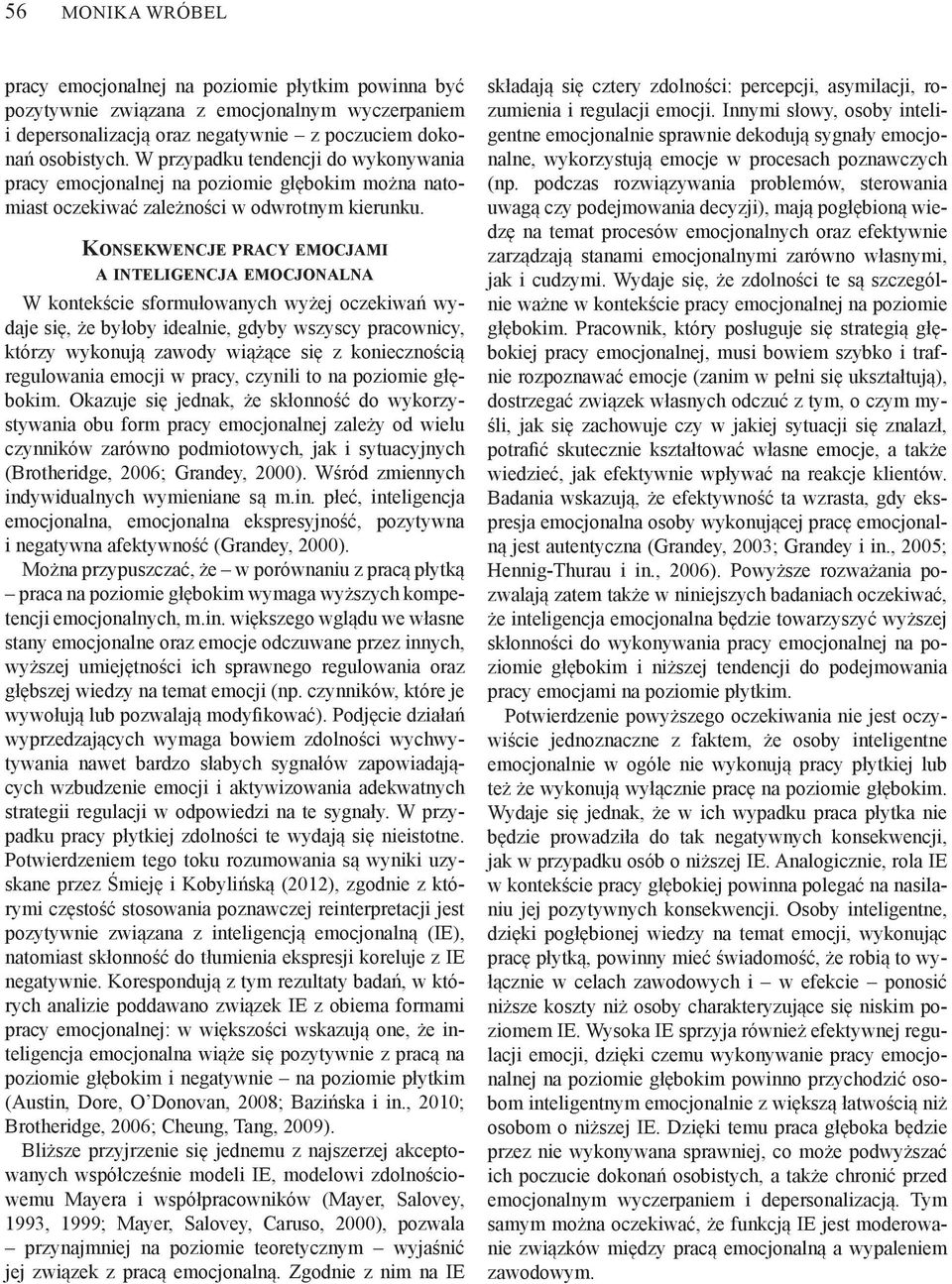 KONSEKWENCJE PRACY EMOCJAMI A INTELIGENCJA EMOCJONALNA W kontek cie sformu owanych wy ej oczekiwa wydaje si, e by oby idealnie, gdyby wszyscy pracownicy, którzy wykonuj zawody wi ce si z konieczno ci