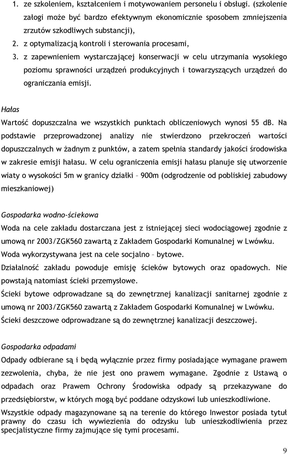 z zapewnieniem wystarczającej konserwacji w celu utrzymania wysokiego poziomu sprawności urządzeń produkcyjnych i towarzyszących urządzeń do ograniczania emisji.