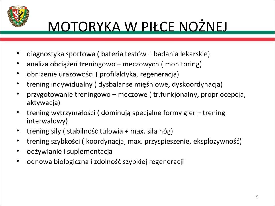 funkjonalny, propriocepcja, aktywacja) trening wytrzymałości ( dominują specjalne formy gier + trening interwałowy) trening siły ( stabilność tułowia