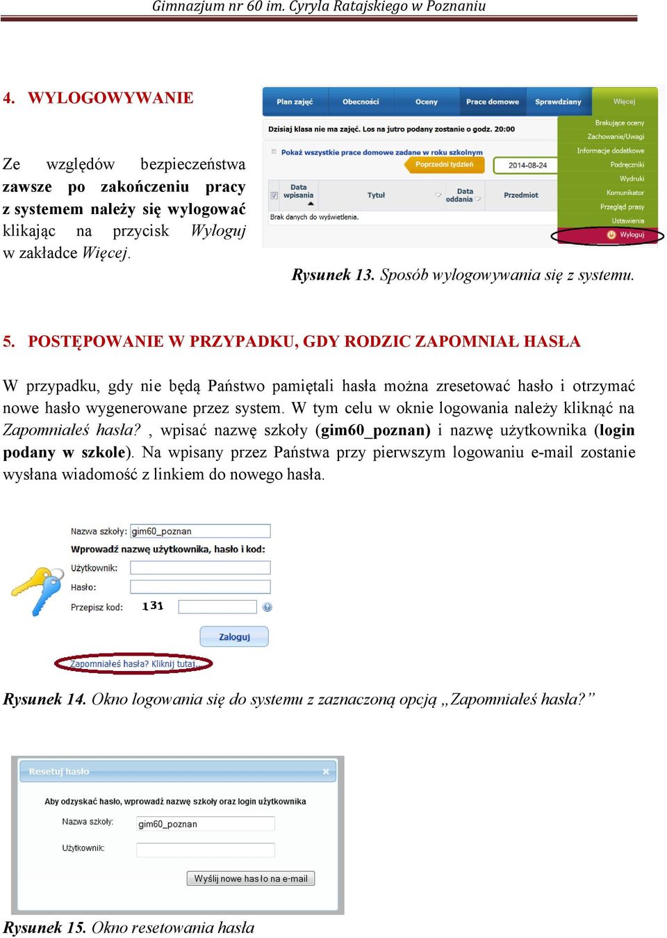 POSTĘPOWANIE W PRZYPADKU, GDY RODZIC ZAPOMNIAŁ HASŁA W przypadku, gdy nie będą Państwo pamiętali hasła można zresetować hasło i otrzymać nowe hasło wygenerowane przez system.