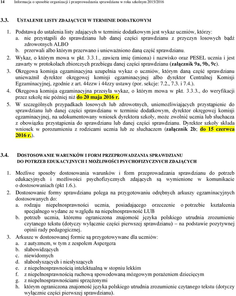 przerwali albo którym przerwano i unieważniono daną część sprawdzianu. 2. Wykaz, o którym mowa w pkt. 3.3.1.