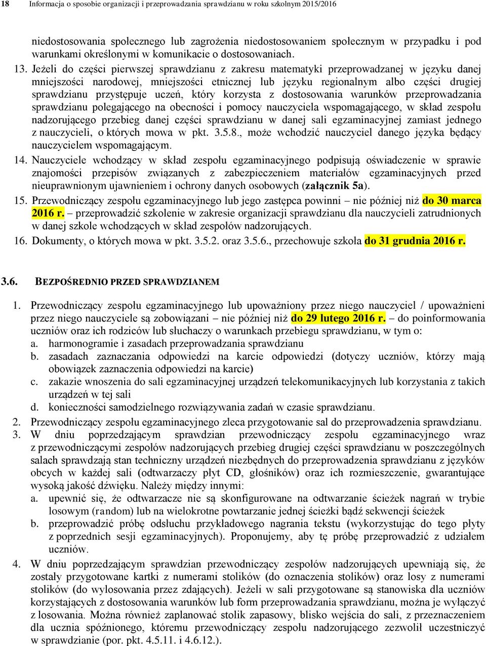 Jeżeli do części pierwszej sprawdzianu z zakresu matematyki przeprowadzanej w języku danej mniejszości narodowej, mniejszości etnicznej lub języku regionalnym albo części drugiej sprawdzianu
