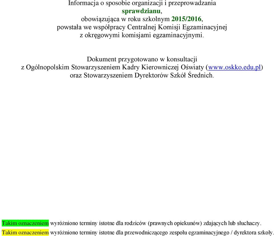 Dokument przygotowano w konsultacji z Ogólnopolskim Stowarzyszeniem Kadry Kierowniczej Oświaty (www.oskko.edu.