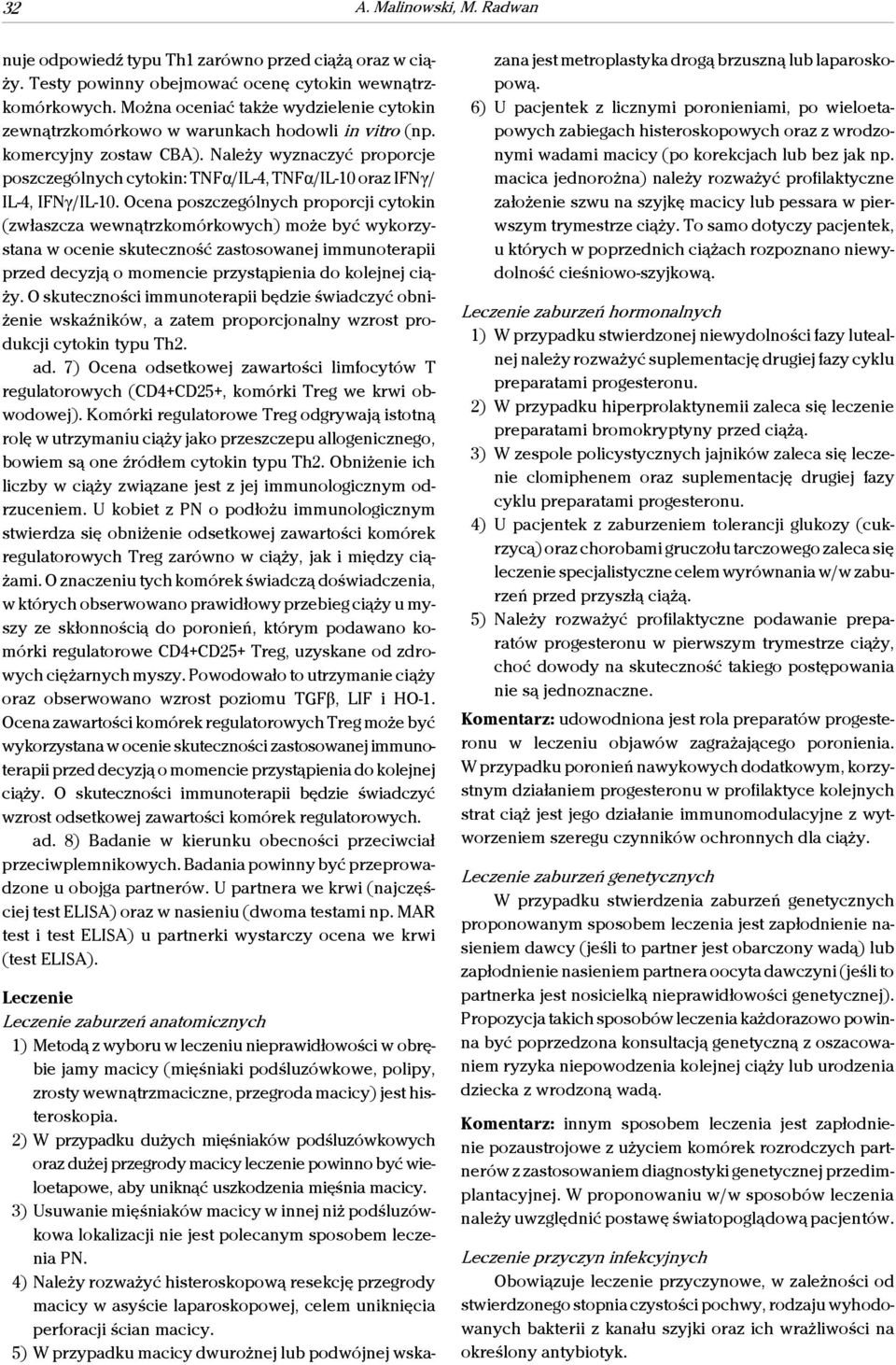 Należy wyznaczyć proporcje poszczególnych cytokin: TNFα/IL-4, TNFα/IL-10 oraz IFNγ/ IL-4, IFNγ/IL-10.