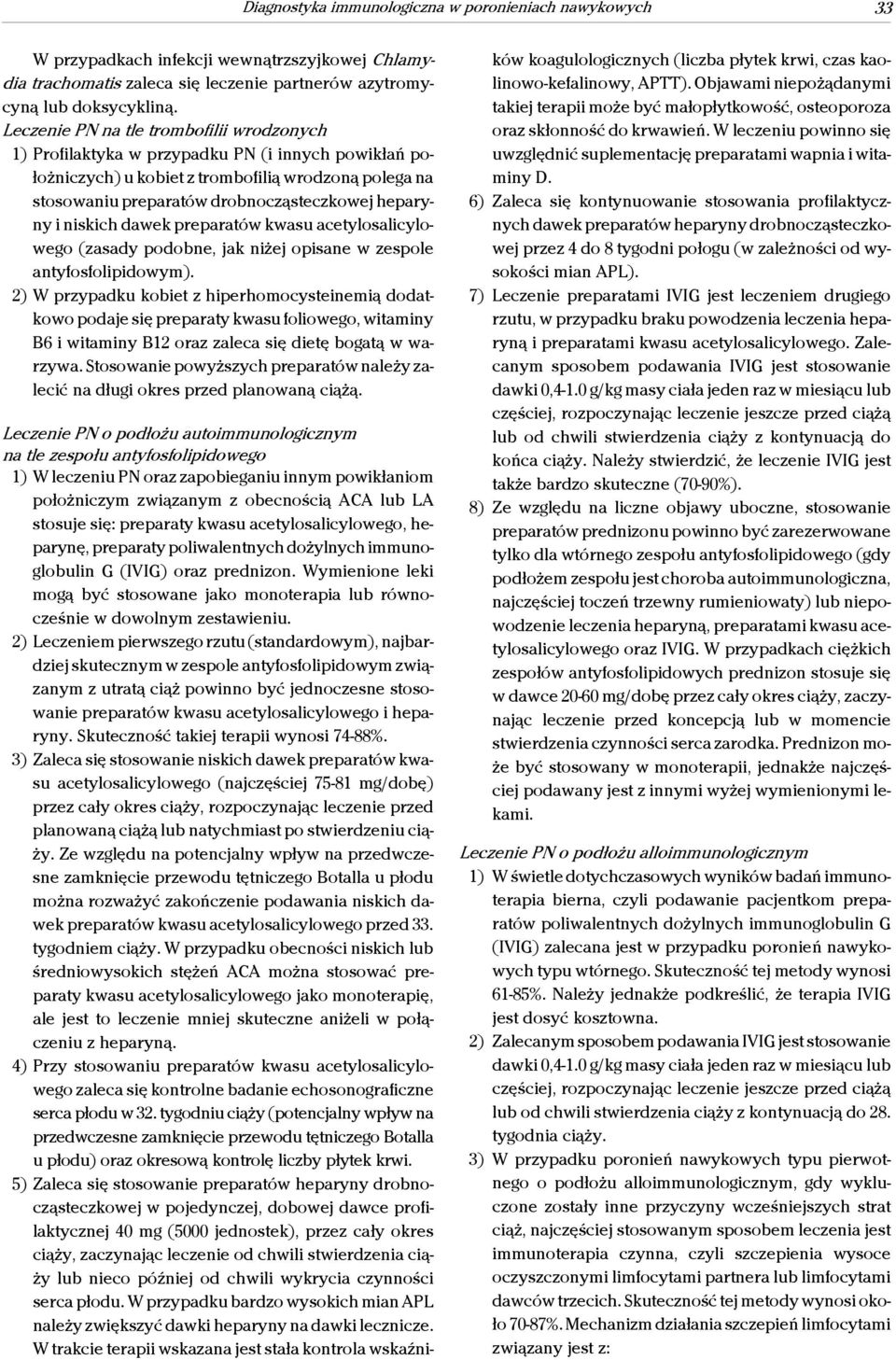 i niskich dawek preparatów kwasu acetylosalicylowego (zasady podobne, jak niżej opisane w zespole antyfosfolipidowym).