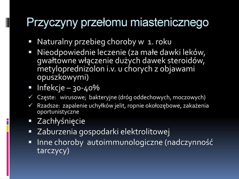 u chorych z objawami opuszkowymi) Infekcje 30-40% Częste: wirusowe; bakteryjne (dróg oddechowych, moczowych) Rzadsze: