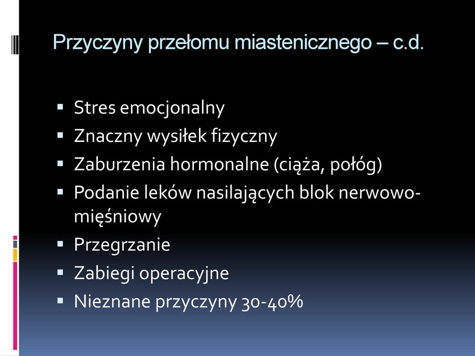 hormonalne (ciąża, połóg) Podanie leków nasilających
