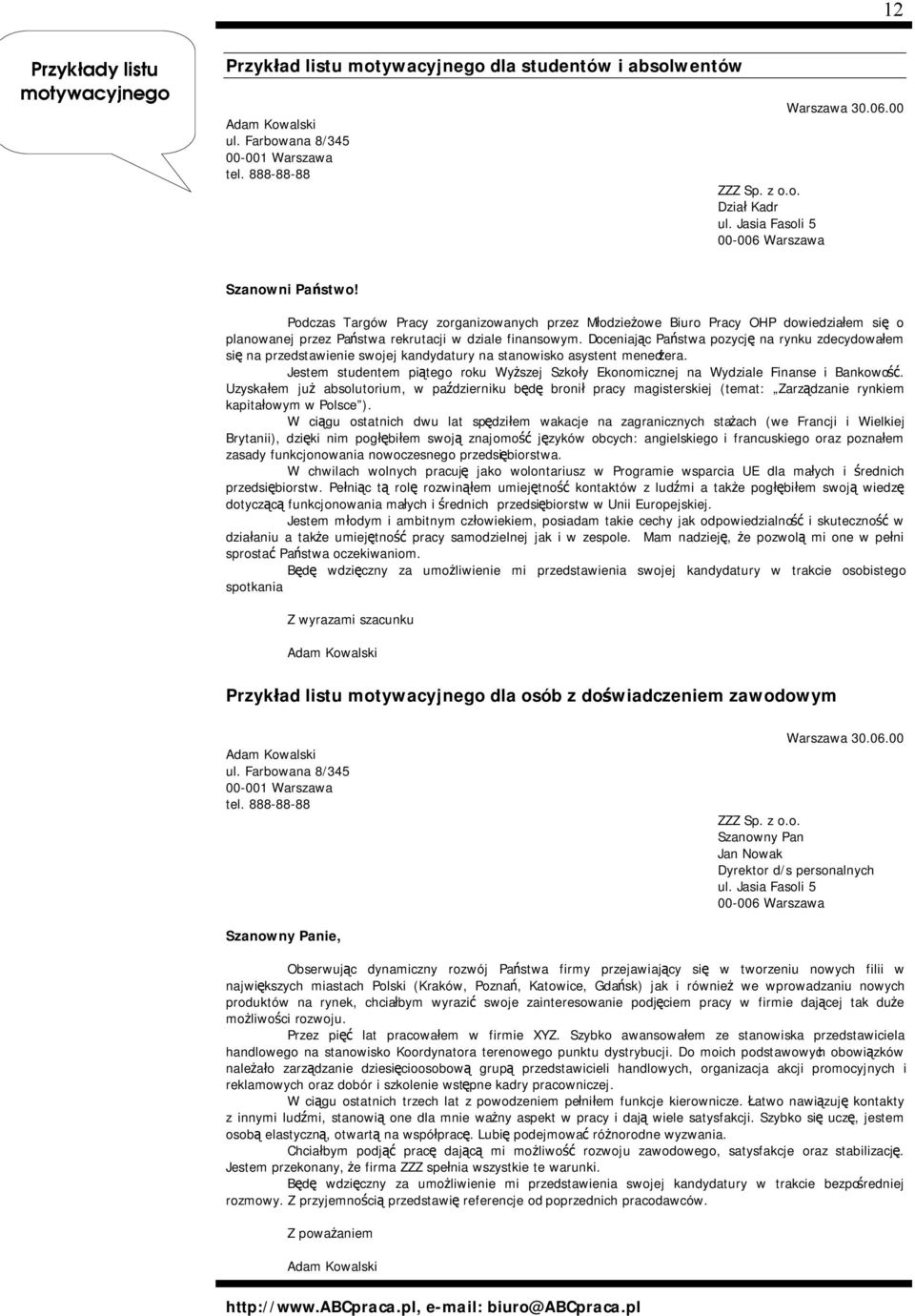 Podczas Targów Pracy zorganizowanych przez Młodzieżowe Biuro Pracy OHP dowiedziałem się o planowanej przez Państwa rekrutacji w dziale finansowym.