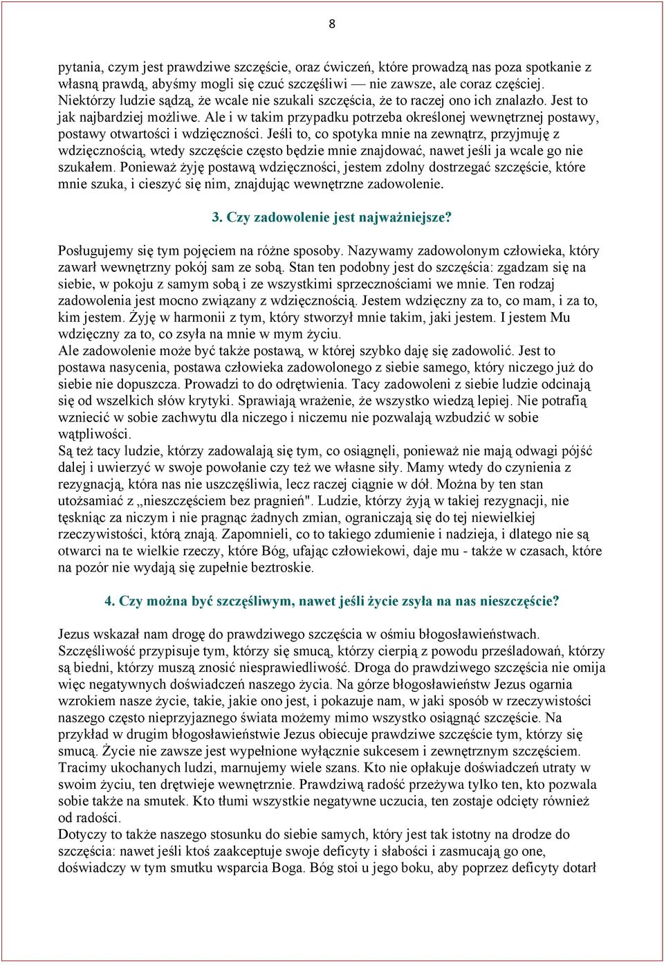 Ale i w takim przypadku potrzeba określonej wewnętrznej postawy, postawy otwartości i wdzięczności.