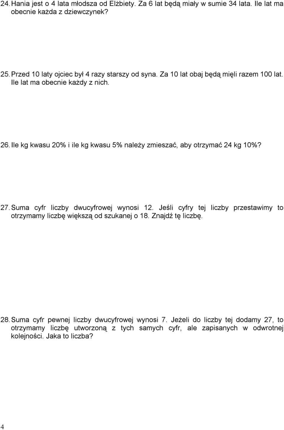 Ile kg kwasu 20% i ile kg kwasu 5% należy zmieszać, aby otrzymać 24 kg 10%? 27. Suma cyfr liczby dwucyfrowej wynosi 12.