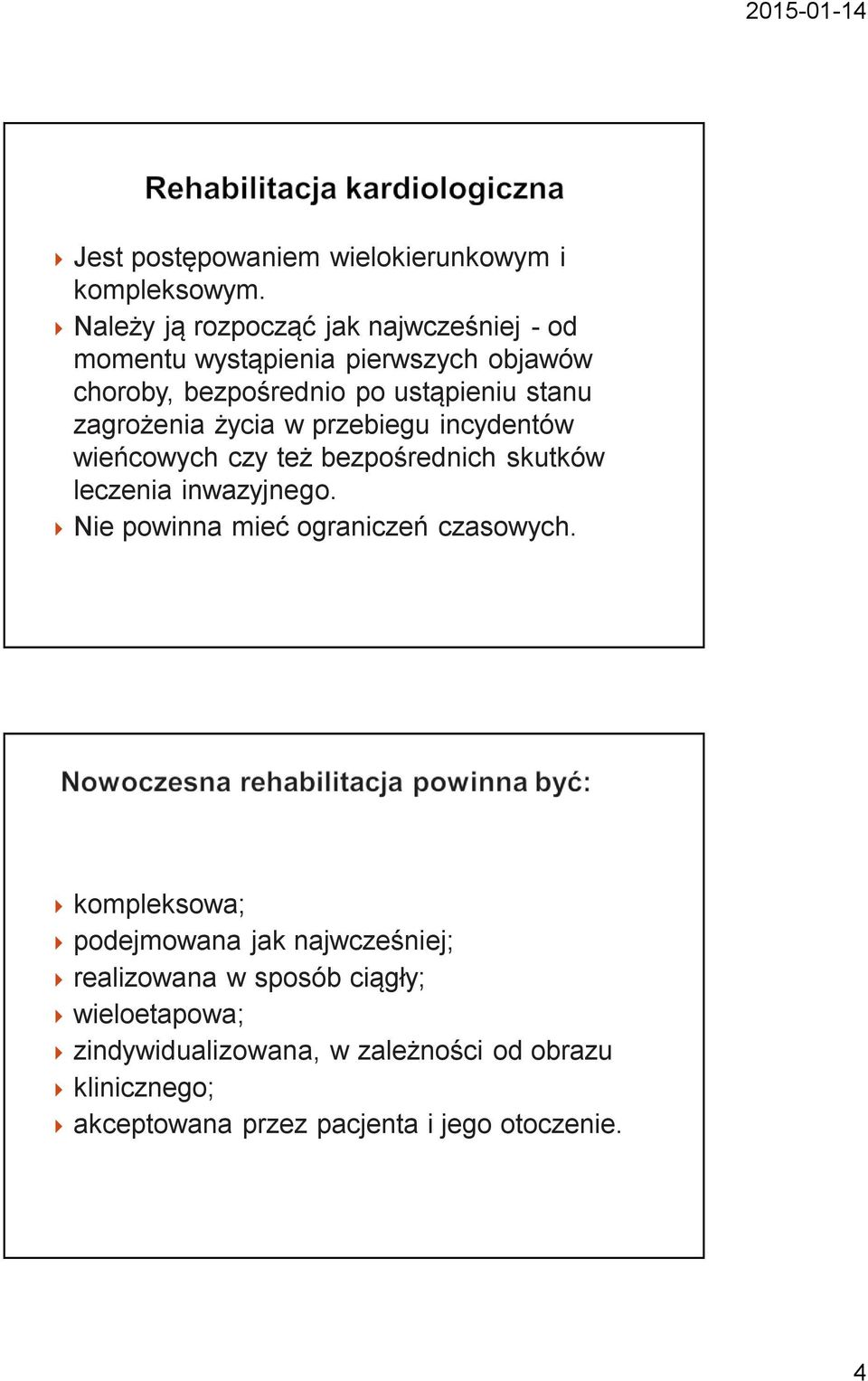 zagrożenia życia w przebiegu incydentów wieńcowych czy też bezpośrednich skutków leczenia inwazyjnego.