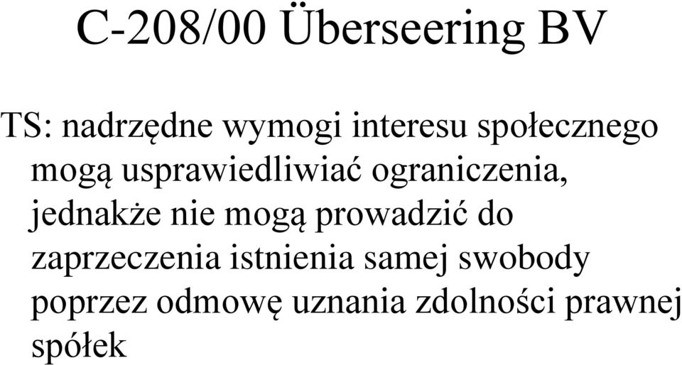 jednakże nie mogą prowadzić do zaprzeczenia istnienia