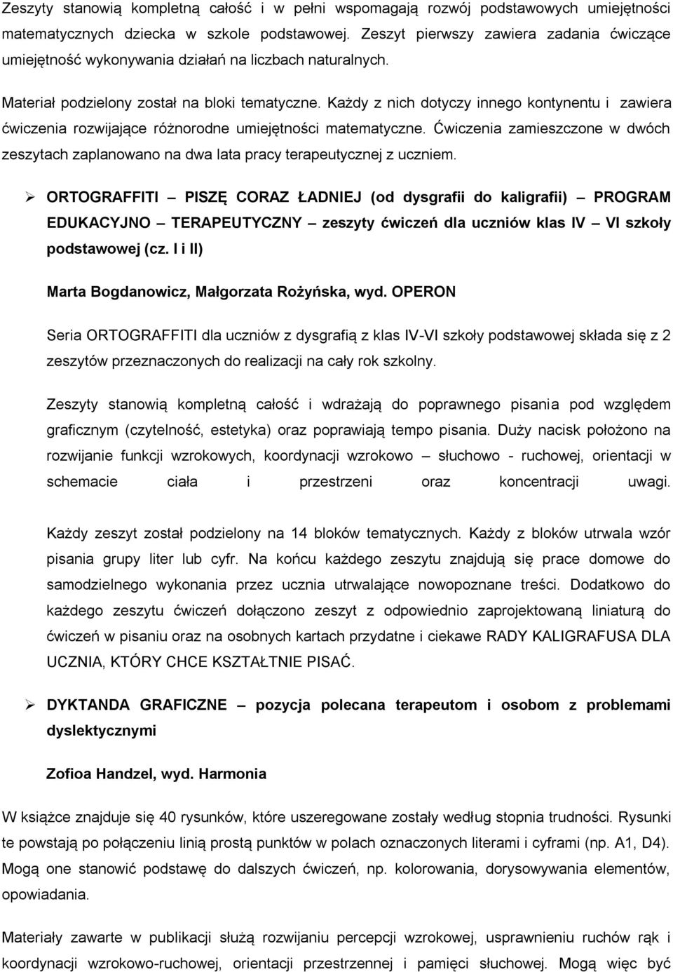 Każdy z nich dotyczy innego kontynentu i zawiera ćwiczenia rozwijające różnorodne umiejętności matematyczne.