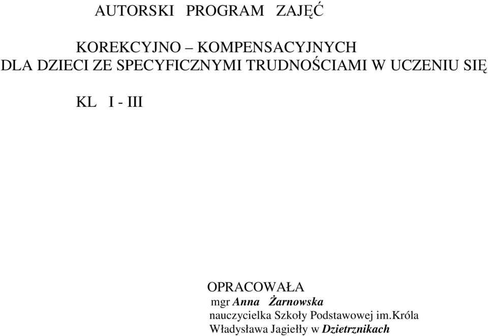 - III OPRACOWAŁA mgr Anna Żarnowska nauczycielka Szkoły