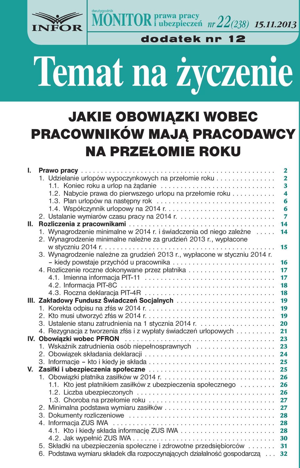 Ustalanie wymiarów czasu pracy na 2014 r.... 7 II. Rozliczenia z pracownikami... 14 1. Wynagrodzenie minimalne w 2014 r. i świadczenia od niego zależne... 14 2.
