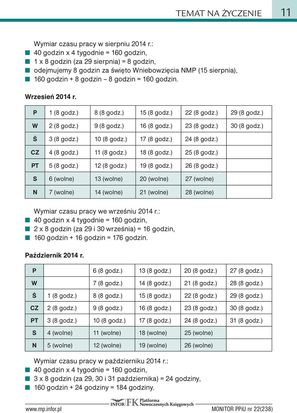 Wrzesień 2014 r. P 1 (8 godz.) 8 (8 godz.) 15 (8 godz.) 22 (8 godz.) 29 (8 godz.) W 2 (8 godz.) 9 (8 godz.) 16 (8 godz.) 23 (8 godz.) 30 (8 godz.) Ś 3 (8 godz.) 10 (8 godz.) 17 (8 godz.) 24 (8 godz.