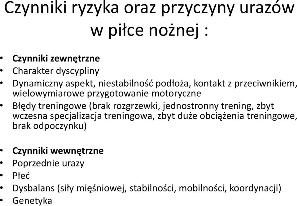 rozgrzewki, jednostronny trening, zbyt wczesna specjalizacja treningowa, zbyt duże obciążenia treningowe, brak