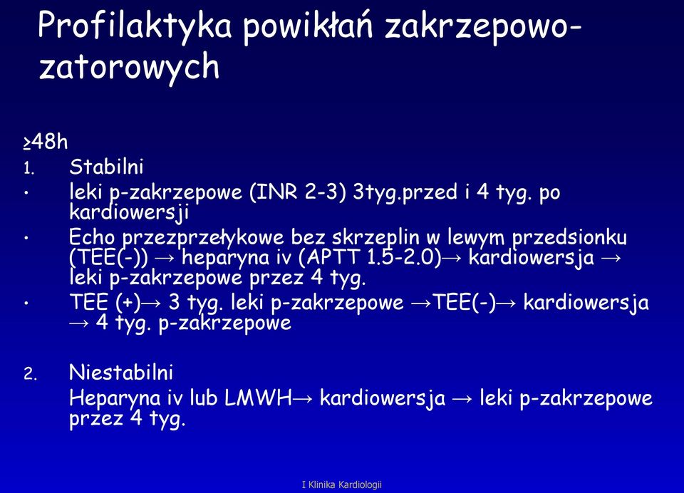 0) kardiowersja leki p-zakrzepowe przez 4 tyg. TEE (+) 3 tyg. leki p-zakrzepowe TEE(-) kardiowersja 4 tyg.