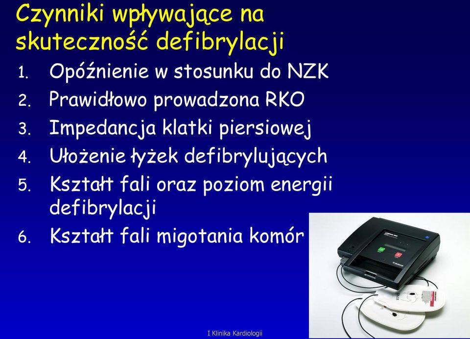 Impedancja klatki piersiowej 4. Ułożenie łyżek defibrylujących 5.