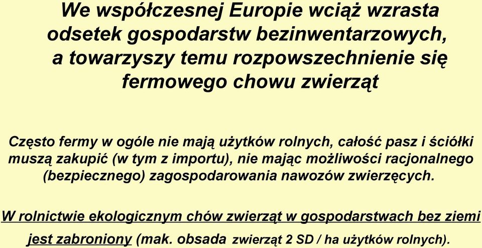 tym z importu), nie mając możliwości racjonalnego (bezpiecznego) zagospodarowania nawozów zwierzęcych.