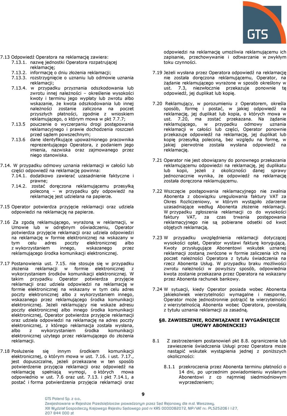 zostanie zaliczona na poczet przyszłych płatności, zgodnie z wnioskiem reklamującego, o którym mowa w pkt 7.7.7; 7.13.
