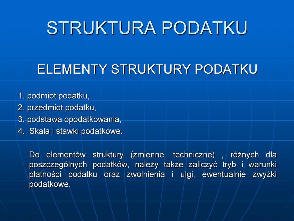 Do elementów struktury (zmienne, techniczne), różnych dla poszczególnych podatków,