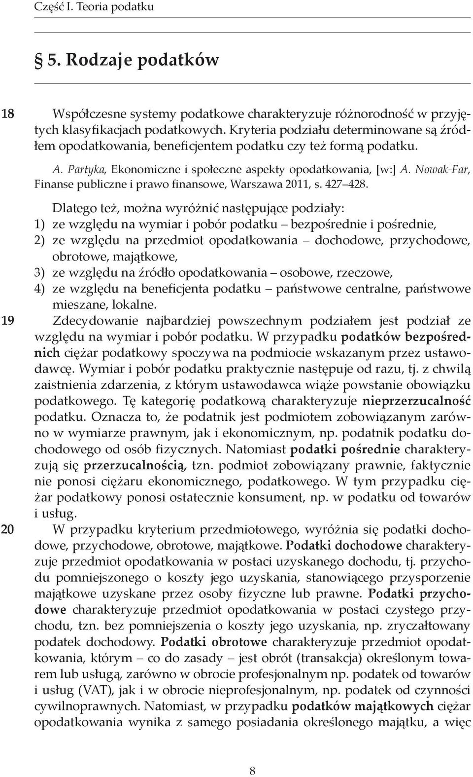 Nowak-Far, Finanse publiczne i prawo finansowe, Warszawa 2011, s. 427 428.