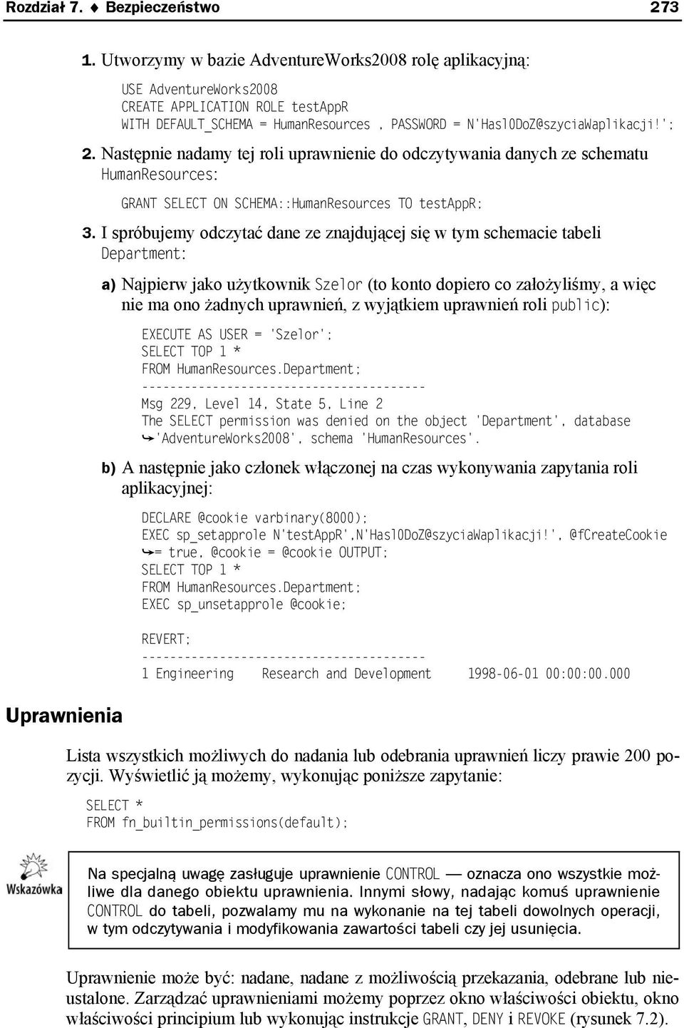 Następnie nadamy tej roli uprawnienie do odczytywania danych ze schematu HumanResources: GRANT SELECT ON SCHEMA::HumanResources TO testappr; 3.