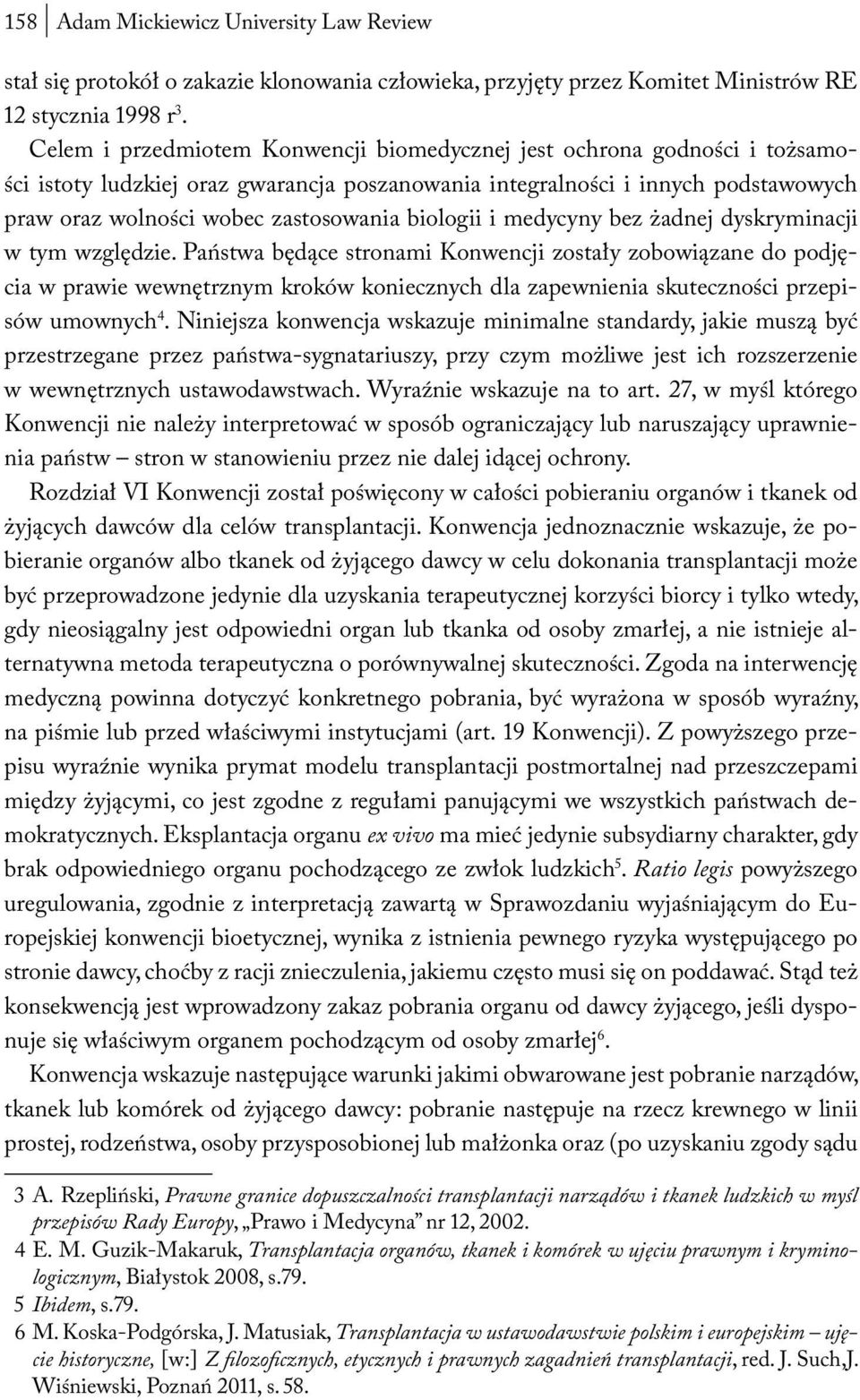 biologii i medycyny bez żadnej dyskryminacji w tym względzie.