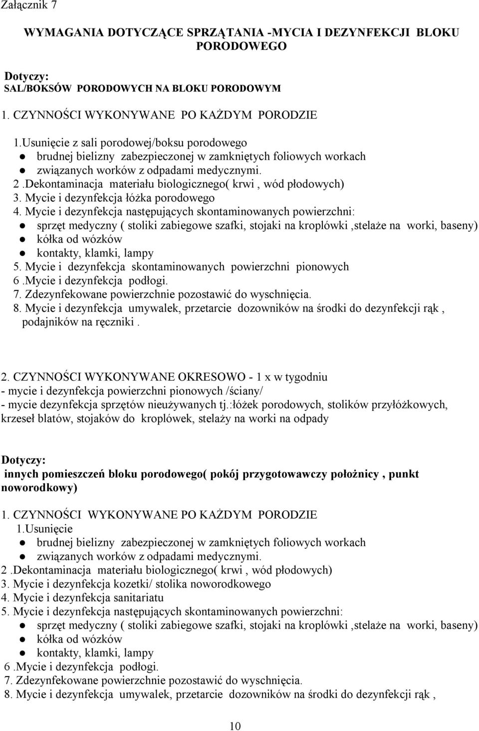 Dekontaminacja materiału biologicznego( krwi, wód płodowych) 3. Mycie i dezynfekcja łóżka porodowego 4.