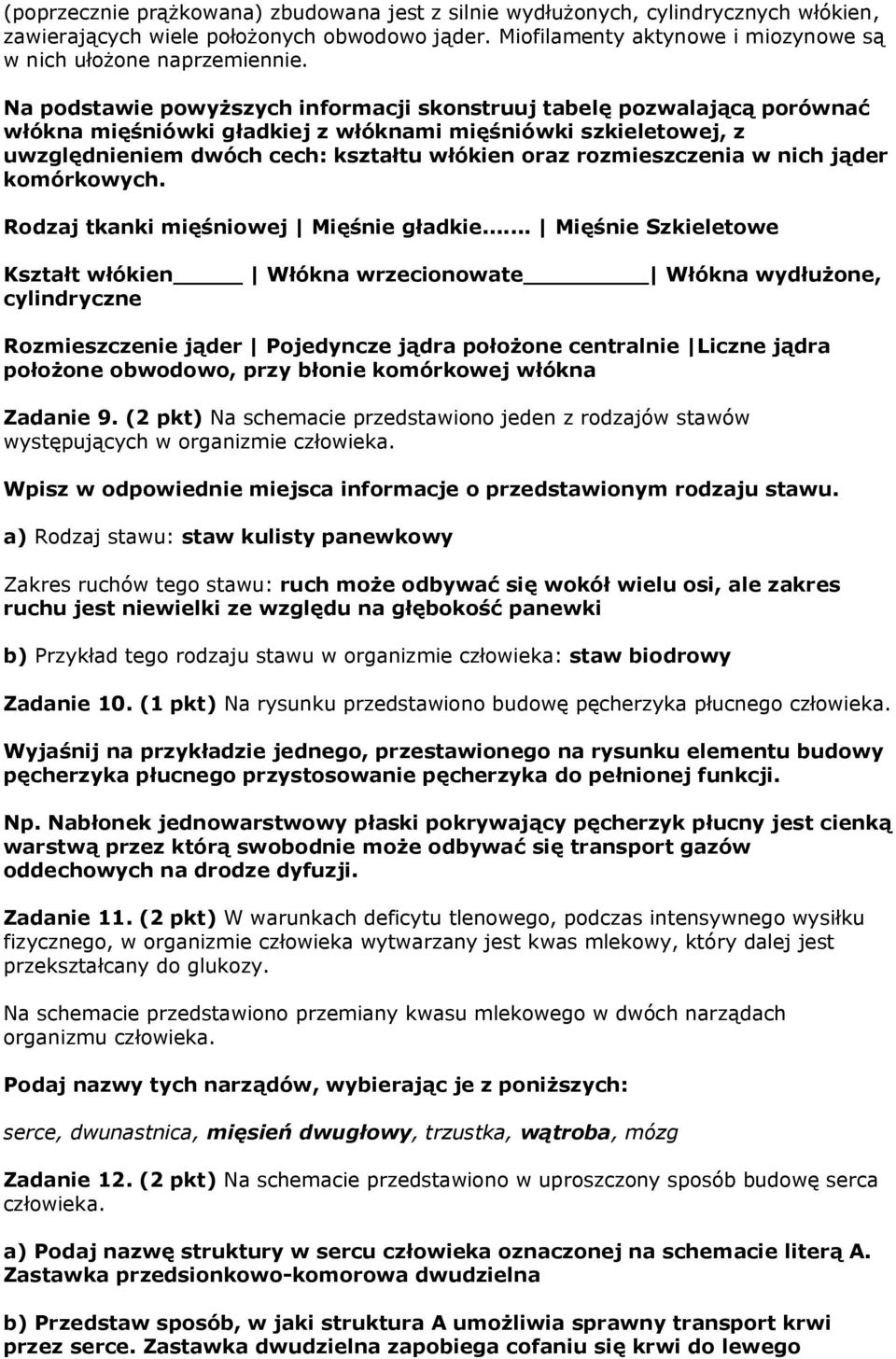 rozmieszczenia w nich jąder komórkowych. Rodzaj tkanki mięśniowej Mięśnie gładkie.