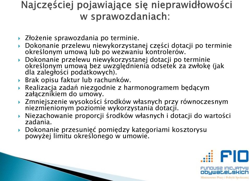 Brak opisu faktur lub rachunków. Realizacja zadań niezgodnie z harmonogramem będącym załącznikiem do umowy.