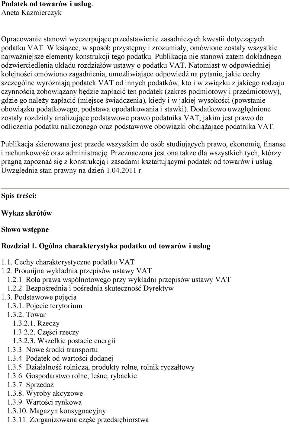 Publikacja nie stanowi zatem dokładnego odzwierciedlenia układu rozdziałów ustawy o podatku VAT.