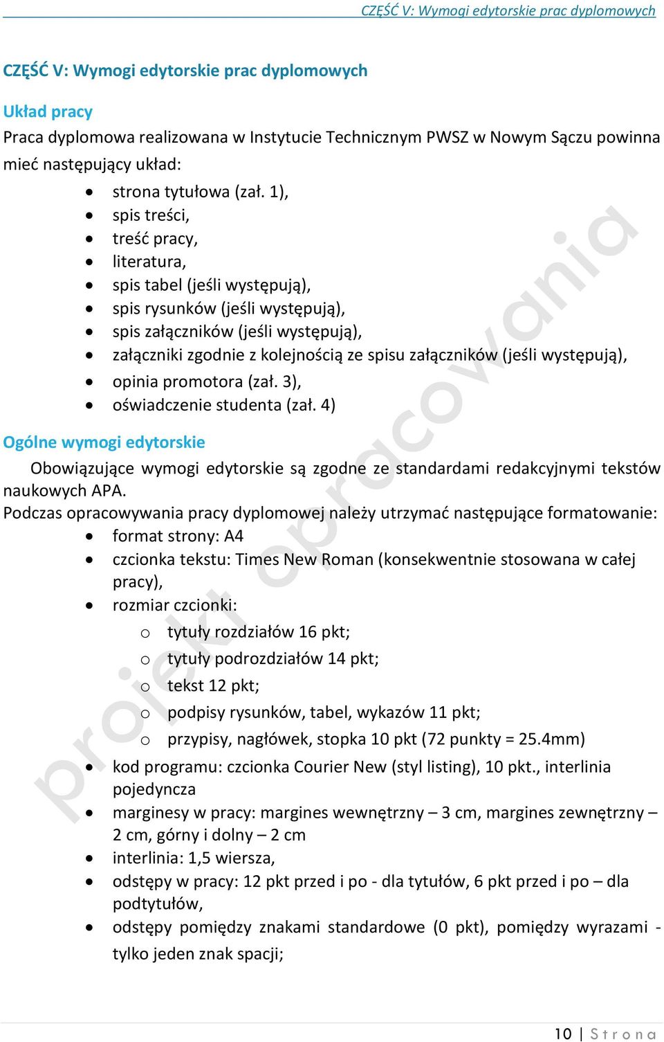 1), spis treści, treść pracy, literatura, spis tabel (jeśli występują), spis rysunków (jeśli występują), spis załączników (jeśli występują), załączniki zgodnie z kolejnością ze spisu załączników