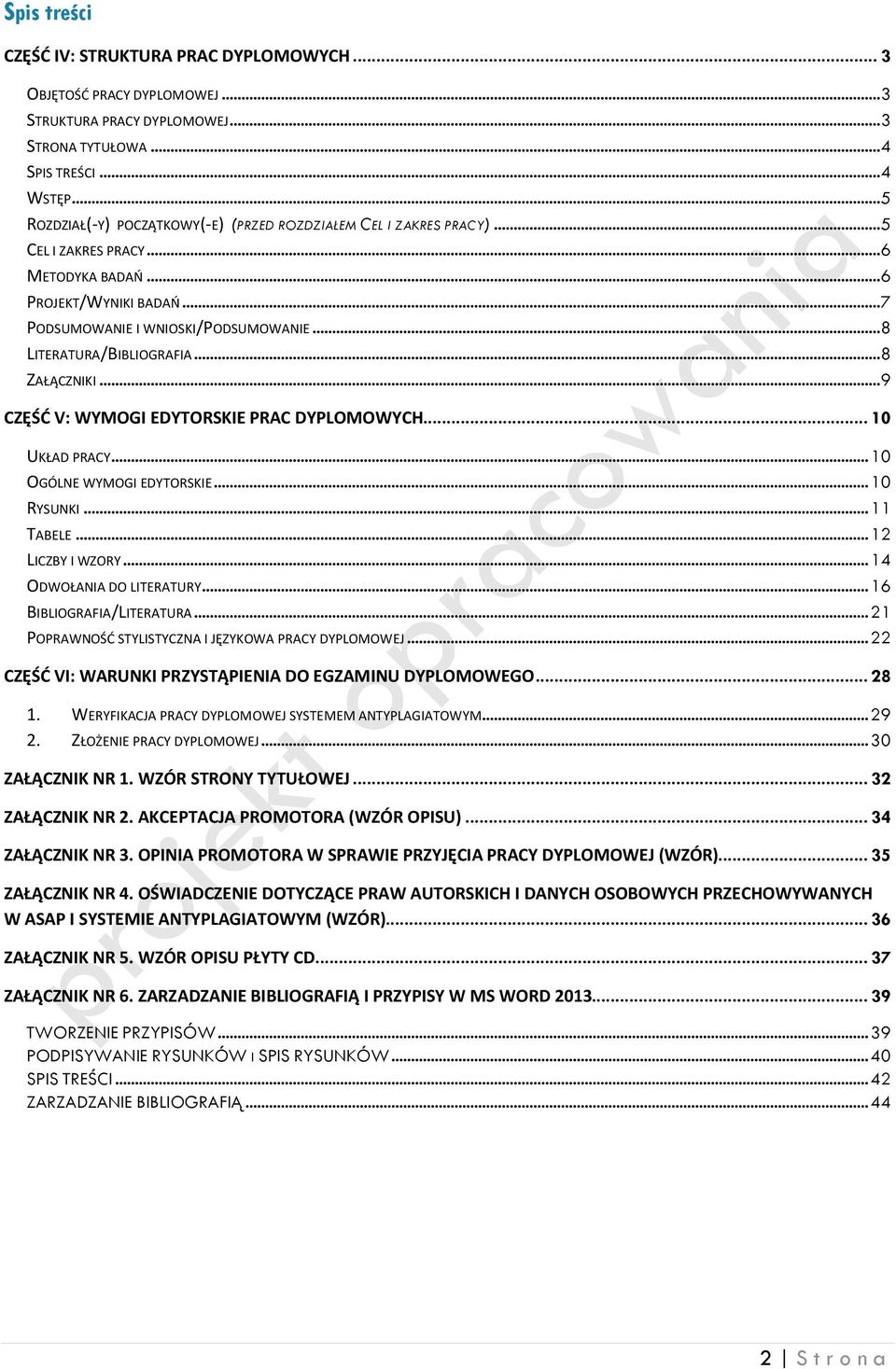 .. 8 LITERATURA/BIBLIOGRAFIA... 8 ZAŁĄCZNIKI... 9 CZĘŚĆ V: WYMOGI EDYTORSKIE PRAC DYPLOMOWYCH... 10 UKŁAD PRACY... 10 OGÓLNE WYMOGI EDYTORSKIE... 10 RYSUNKI... 11 TABELE... 12 LICZBY I WZORY.