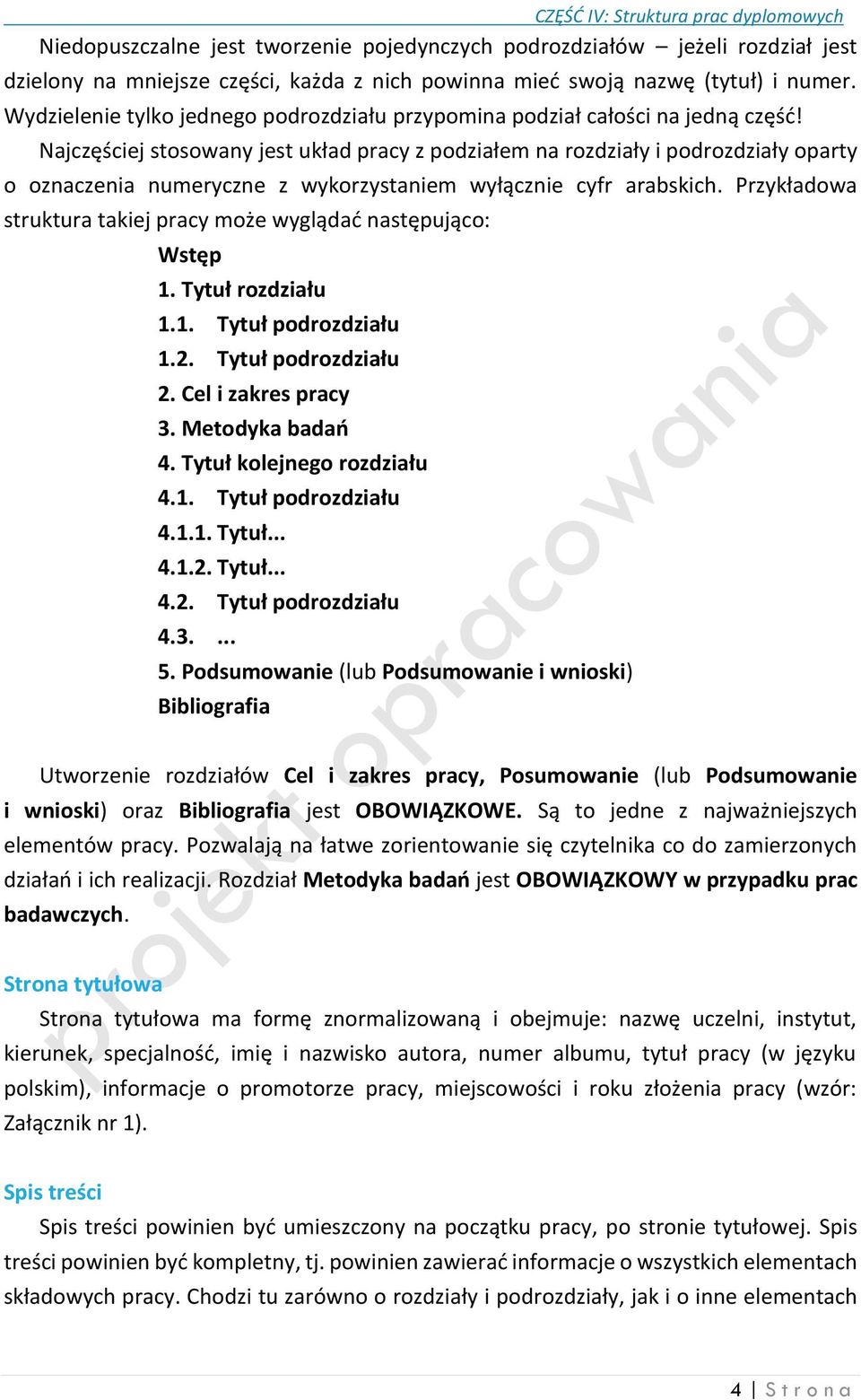 Najczęściej stosowany jest układ pracy z podziałem na rozdziały i podrozdziały oparty o oznaczenia numeryczne z wykorzystaniem wyłącznie cyfr arabskich.