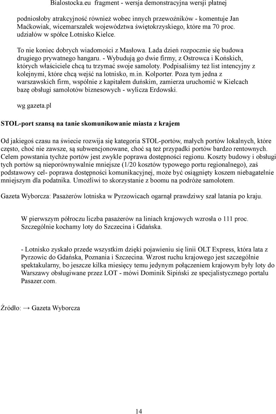 - Wybudują go dwie firmy, z Ostrowca i Końskich, których właściciele chcą tu trzymać swoje samoloty. Podpisaliśmy też list intencyjny z kolejnymi, które chcą wejść na lotnisko, m.in. Kolporter.