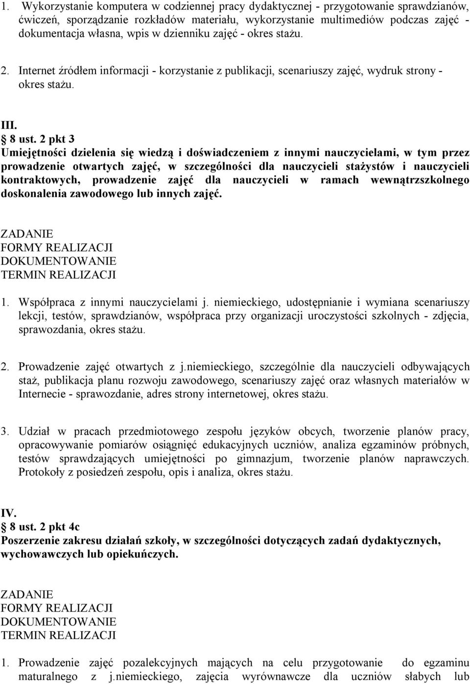 2 pkt 3 Umiejętności dzielenia się wiedzą i doświadczeniem z innymi nauczycielami, w tym przez prowadzenie otwartych zajęć, w szczególności dla nauczycieli stażystów i nauczycieli kontraktowych,