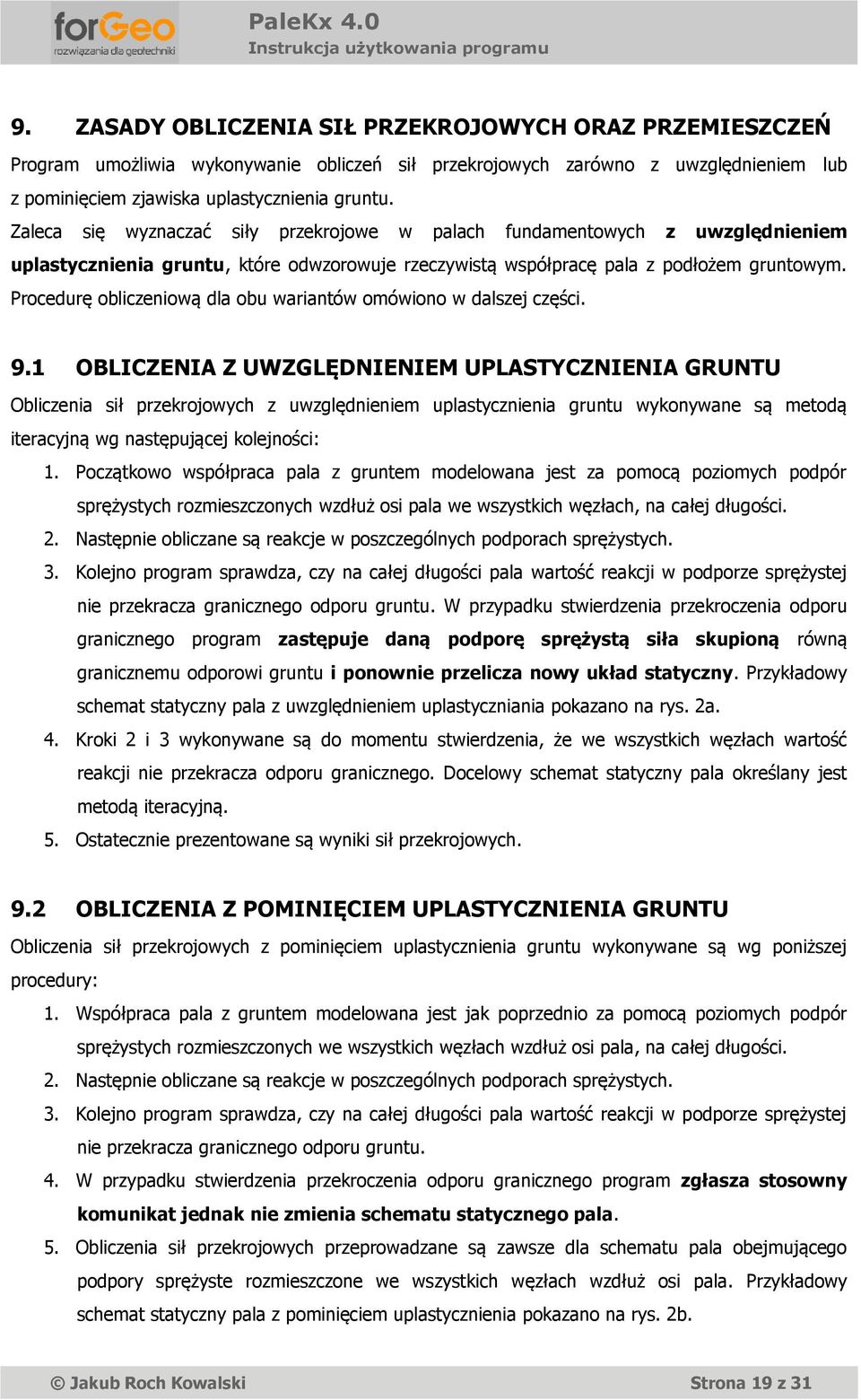 Procedurę obliczeniową dla obu wariantów omówiono w dalszej części. 9.