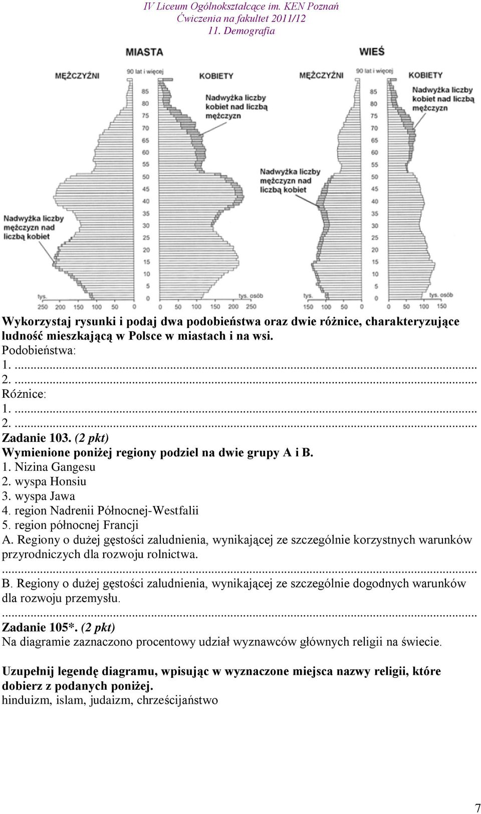 Regiony o dużej gęstości zaludnienia, wynikającej ze szczególnie korzystnych warunków przyrodniczych dla rozwoju rolnictwa. B.